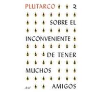 Sobre El Inconveniente De Tener Muchos Amigos