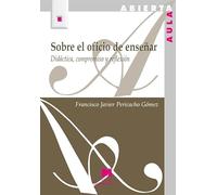 Sobre el oficio de enseñar. Didáctica, compromiso y reflexión (159) (Aula Abierta)