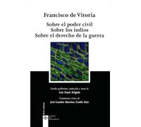 Sobre el poder civil Sobre los indios Sobre el derecho de la guerra (Clásicos - Clásicos del Pensamiento)