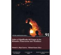 Sobre el Significado del Fuego En los Rituales Funerarios del Neolitico