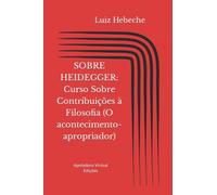 Sobre Heidegger: Curso sobre Contribuições à Filosofia (O acontecimento-apropriador)