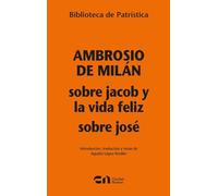 Sobre Jacob y la vida de feliz- Sobre José: 135 (Biblioteca de Patrística)