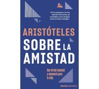 Sobre la amistad: Una virtud esencial y necesaria para la vida (Austral Sabiduría)
