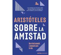 Sobre la amistad: Una virtud esencial y necesaria para la vida (Austral Sabiduría)