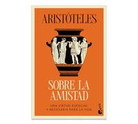 Sobre La Amistad: Una Virtud Esencial Y Necesaria Para La Vida / On Friendship