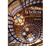 Sobre la belleza: Apuntes de arte, arquitectura y ciudades (LIBROS DE VANGUARDIA)