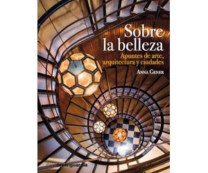 Sobre la belleza: Apuntes de arte, arquitectura y ciudades (LIBROS DE VANGUARDIA)