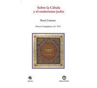 Sobre la Cábala y el esoterismo judío: Obras Completas René Guénon Volumen XVI: 107 (IGNITUS)