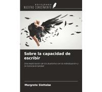 Sobre la capacidad de escribir: Una exploración de los dualismos en la individuación y la transracionalidad