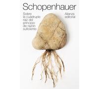 Sobre la cuádruple raíz del principio de razón suficiente | Arthur Schopenhauer, Pilar López De Santamaría