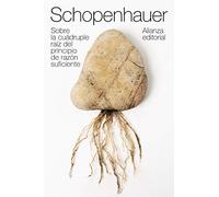Sobre la cuádruple raíz del principio de razón suficiente (El libro de bolsillo - Bibliotecas de autor - Biblioteca Schopenhauer)