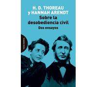 Sobre la desobediencia civil (Dos ensayos) | Henry David Thoreau, Hannah Arendt