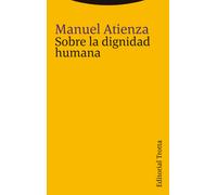 Sobre la dignidad humana | Manuel Atienza