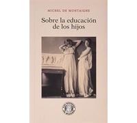 Sobre la educación de los (LOS SECRETOS DE DIOTIMA)