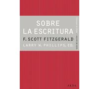 Sobre la escritura. Francis Scott Fitzgerald (Guías del escritor/Textos de referencia)