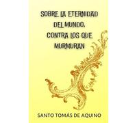 Sobre la eternidad del mundo, contra los que murmuran