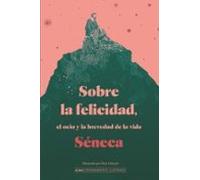 Sobre la felicidad, el ocio y la brevedad de la vida (Pensamiento Ilustrado)