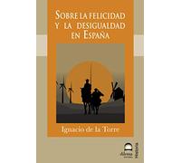 SOBRE LA FELICIDAD Y LA DESIGUALDAD EN ESPAÑA