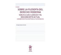 Sobre la Filosofía del Derecho Moderna. Vuelta a los clásicos y el desconcierto actual 2ª Edición (Manuales de Filosofía, Introducción y Teoría del Derecho)