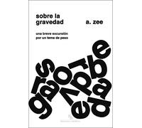 Sobre la gravedad: Una breve excursión por un tema de peso (DIVULGACION CIENTIFICA)