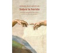 Sobre la herida; Poesía amorosa 1975-2024 (Doble orilla poesía)