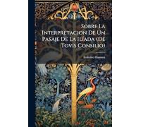 Sobre La Interpretacion De Un Pasaje De La IlÃ-ada (De Tovis Consilio)