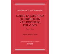 Sobre la libertad de expresión y el discurso del odio: Textos críticos: 4 (Monografías de derecho público y comparado)