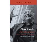 Sobre la música. Ensayos completos y conferencias | Alfred Brendel