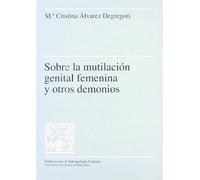Sobre la mutilación genital femenina y otros demonios: 19 (Publicacions d'Antropologia Cultural)