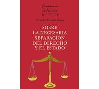 Sobre la necesaria separación del derecho y el Estado: 30 (Cuadernos liberales)