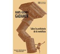Sobre la prehistoria de la metafísica (Ser-Espíritu-Dios) | Hans-georg Gadamer