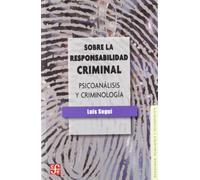 Sobre La Responsabilidad Criminal (Psicologia Y Psicoanalisis)