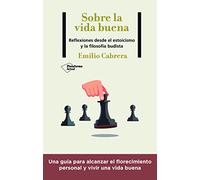 Sobre la vida buena: Reflexiones desde el estoicismo y la filosofía budista (ACTUAL)