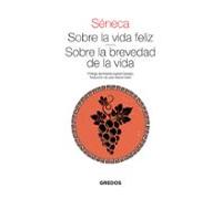 Sobre la vida feliz. Sobre la brevedad de la vida