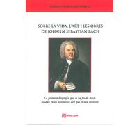 Sobre la vida, l'art i les obres de Johann Sebastian Bach | Johann-nikolaus Forkel, Pere-albert Balcells