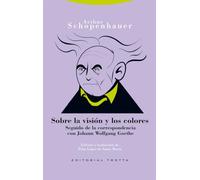 Sobre la visión y los colores.: Seguido de la correspondencia con Johann Wolfgang Goethe (ESTRUCTURAS Y PROCESOS - FILOSOFIA): Seguido de la ... Goethe (Estructuras y procesos. Filosofía)