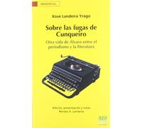 Sobre las fugas de Cunqueiro : otra vida de Álvaro entre el periodismo y la literatura