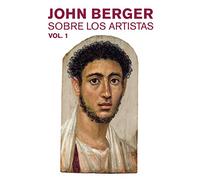 Sobre los artistas. Vol. 1 | John Berger