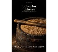 Sobre los deberes (Traducido): Los 3 libros de Cicerón sobre el deber moral, en español de hoy · con guía de lectura