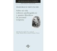 Sobre mi vida (esbozos autobiográficos) y apuntes filosóficos de juventud temprana (Filosofía - Los esenciales de la Filosofía)