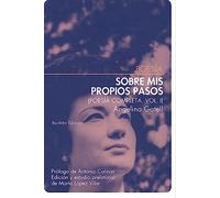 Sobre mis propios pasos. Poesía completa Vol. I: Poesía completa Vol. I