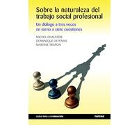 sobre naturaleza Trabajo Social: Un diálogo a tres voces en torno a siete cuestiones: 16 (Guías para la formación)