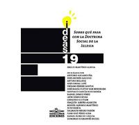 Sobre qué pasa con la Doctrina Social de la Iglesia: 19 (Ideas)