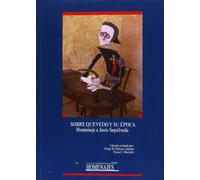 Sobre Quevedo y su época. Homenaje a Jesús Sepulveda.: Actas de Las Jornadas (1997-2004): Homenaje a Jesus Sepulveda: 10