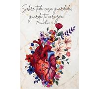 Sobre toda cosa guardada, guarda tu corazón - Proverbios 4:23: Libreta de estudio bíblico y reflexión personal
