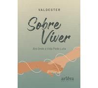 Sobre Viver: Até Onde a Vida Pede Luta