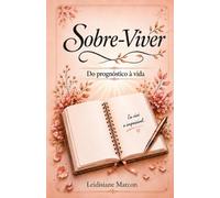 Sobre-Viver: Do Prognóstico à Vida