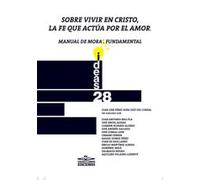 Sobre vivir en Cristo, la fe que actúa por el amor. Manual de moral fundamental: 28 (Ideas)