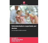 Sobredentadura suportada por dentes: Uma abordagem protética preventiva