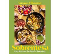 Sobremesa: Tasty Mexican Recipes for Every Day